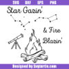 Star Gazin Fire Blazin Svg, Campfire Quote Svg, Celestial Bonfire Svg