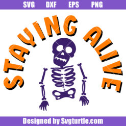 Staying Alive Svg, Cute Funny Ghost Svg, Funny Skeleton Svg