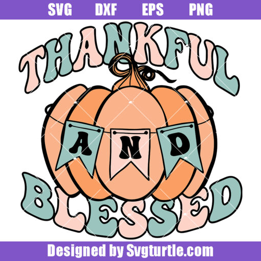 Thankful and Blessed Svg