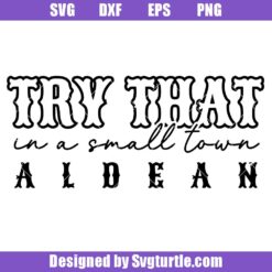 Try That In A Small Town Aldean Svg