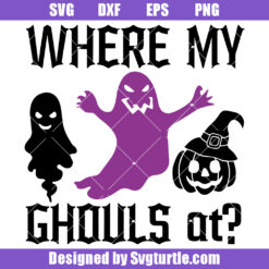 Where My Ghouls At Svg, Cute Funny Ghost Svg, Halloween Svg