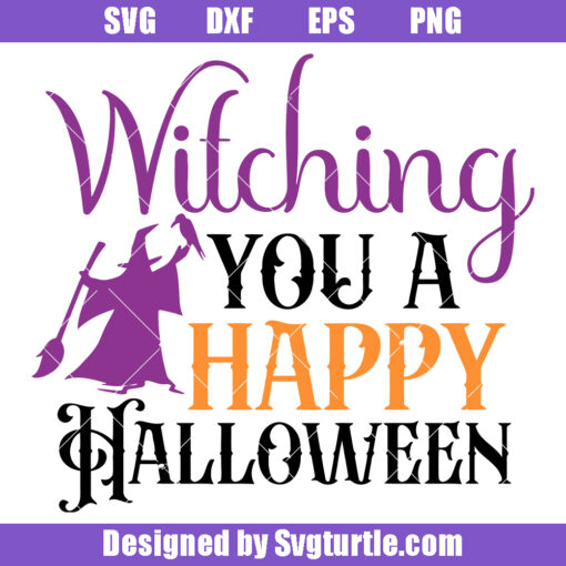 Witching You A Happy Halloween Svg