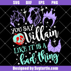 You Say Villain Like Its A Bad Thing Svg, Chillin Like A Villain Svg