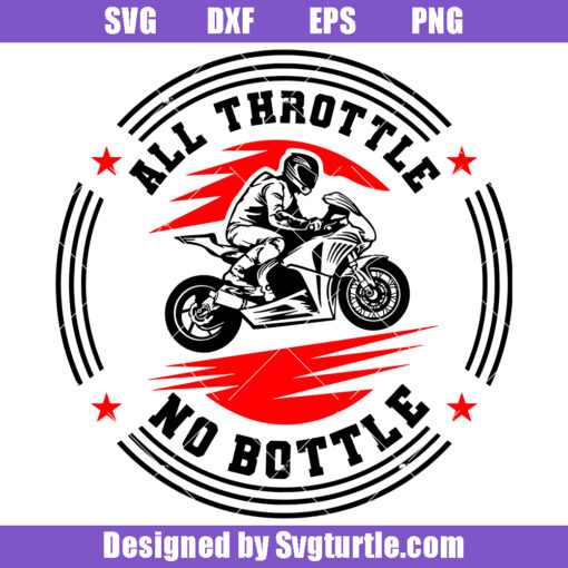 All Throttle No Bottle Svg, Motorcycle Racing Svg, Racing Svg