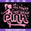 Barbie Pink Breast Cancer Svg, Tough Girls Fight Strong Svg