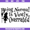 Being Normal is Vastly Overrated Svg