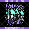 Beware of Hitch Hiking Ghosts Svg