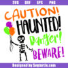 Caution Haunted Danger Beware Svg, Halloween Skeleton Svg
