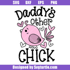 Daddy's Other Chick Svg