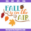 Fall Is In The Air Svg, Autumn Leaf Svg, Hello Fall Svg