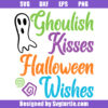Ghoulish Kisses Halloween Wishes Svg