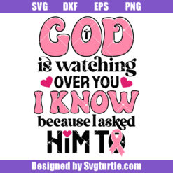 God Is Watching Over You I Know Because I Asked Him To Svg, Religious Breast Cancer Svg