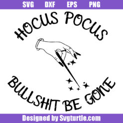 Hocus Pocus Bullshit Be Gone Svg, Sanderson Svg, Funny Halloween Svg