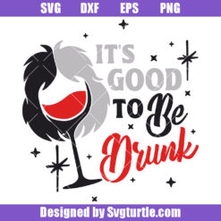 Its Good To Be Drunk Svg, Wicked Wasted Svg, Drink Party Svg