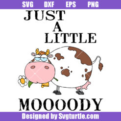 Just A Little Moody Svg, Funny Cow Svg, Farm Animal Svg