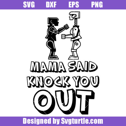 Mama Said Knock You Out Svg