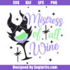 Mistress Of All Wine Svg