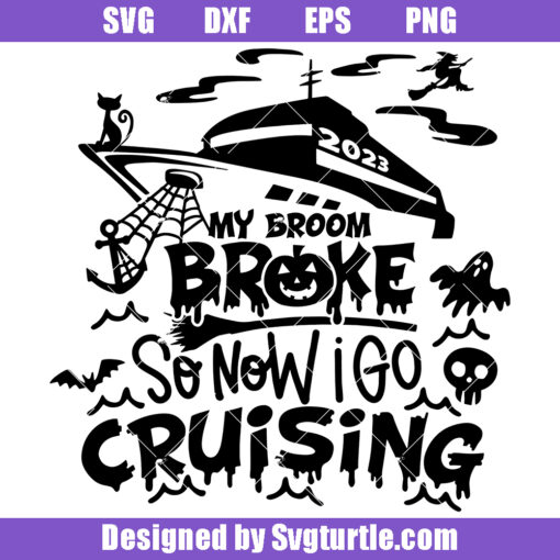 My Broom Broke so now I go Cruising Svg