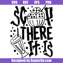 Scoop There It Is Svg, Summer Ice Cream Svg, Summer Quote Svg