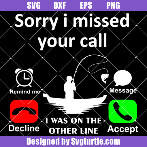 Sorry i missed your call Fishing Svg
