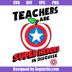 Teachers Are Super Heroes In Disguise Svg