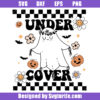 Under Cover Hallowen Ghost Svg, Cute Ghost Halloween Svg