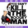 You Can't Kill The Boogey Man Svg, Halloween Horror Movies Svg