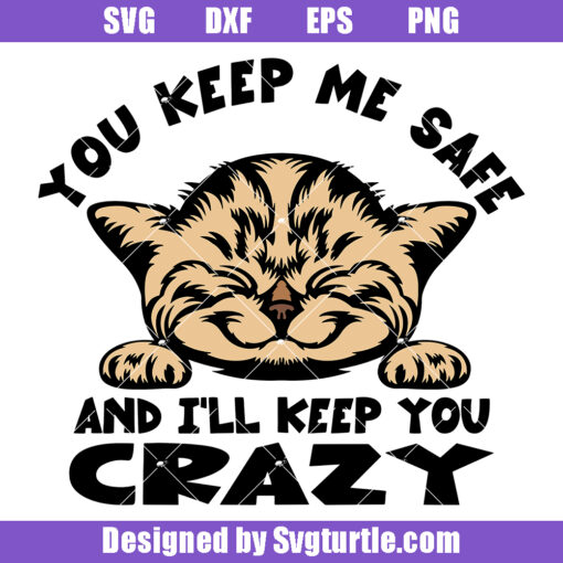 You Keep Me Safe And I'll Keep You Crazy Svg, Cute Kitten Svg