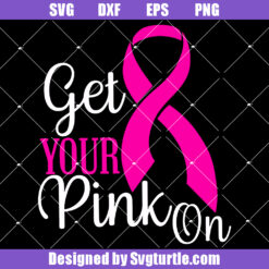 Get Your Pink On Ribbon Svg