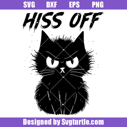 Hiss Off Black Cat Svg, Cute Black Cat Svg, Funny Cat Svg