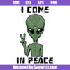 I Come In Peace Svg, Alien Encounter Svg, Alien Ufo Svg