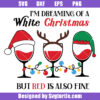 I'm Dreaming Of A White Christmas But Red Is Also Fine Svg
