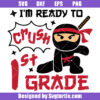 I'm Ready To Crush 1st Grade Ninja Svg, 1st Grade Cute Ninja Svg