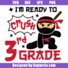 I'm Ready To Crush 3rd Grade Ninja Svg, 3rd Grade Cute Ninja Svg