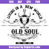 Living In A New World With An Old Soul Svg, Country Music Svg