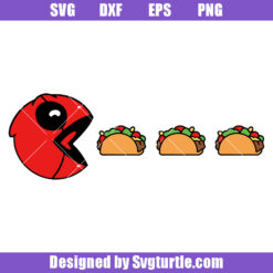 Maximum Tacos Pacman Svg, Pacman Deadpool Svg, Funny Pacman Svg
