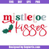Mistletoe Kisses Svg, Whimsical Toddler Svg, Merry Mini Svg