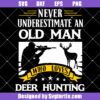 Never Underestimate An Old Man Who Loves Deer Hunting Svg