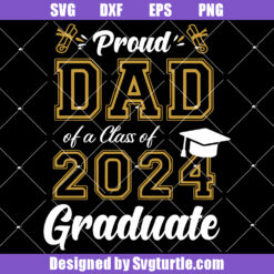 Proud Dad Of A Class Of 2024 Graduate Svg, Senior 2024 Svg