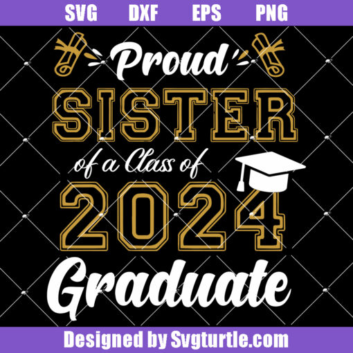 Proud Sister Of A Class Of 2024 Graduate Svg, Senior 2024 Svg