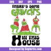 There's Some Grinch's In This House Svg