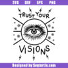 Trust Your Visions Svg