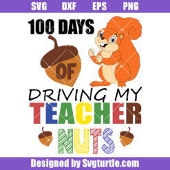 100 Days of Driving My Teacher Nuts Svg