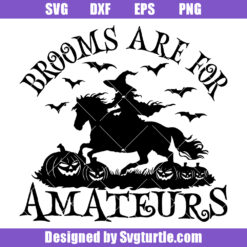 Brooms Are For Amateurs Svg, Funny Halloween Horses Witch Svg