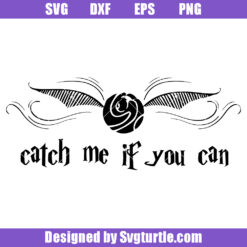 Catch Me If You Can Svg, Snitch Ball Svg, Quidditch Svg