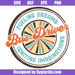 Fueling Dreams Igniting Imaginations Svg, Bus Driver Quote Svg