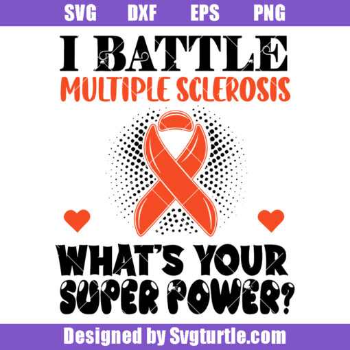 I Battle Multiple Sclerosis What's your super power Svg
