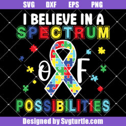 I Believe In A Spectrum Of Possibilities Svg