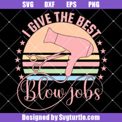 I Give the Best Blowjobs Svg