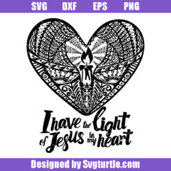 I Have The Light Of Jesus In My Heart Svg